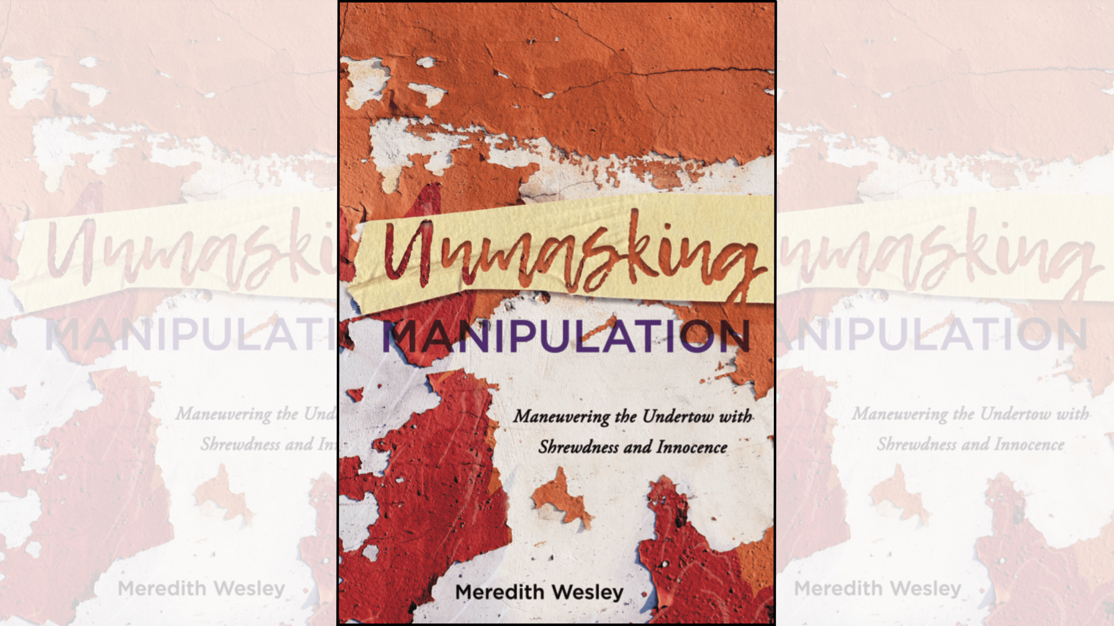Unmasking Manipulation: Maneuvering the Undertow with Shrewdness and Innocence by Meredith Wellesley