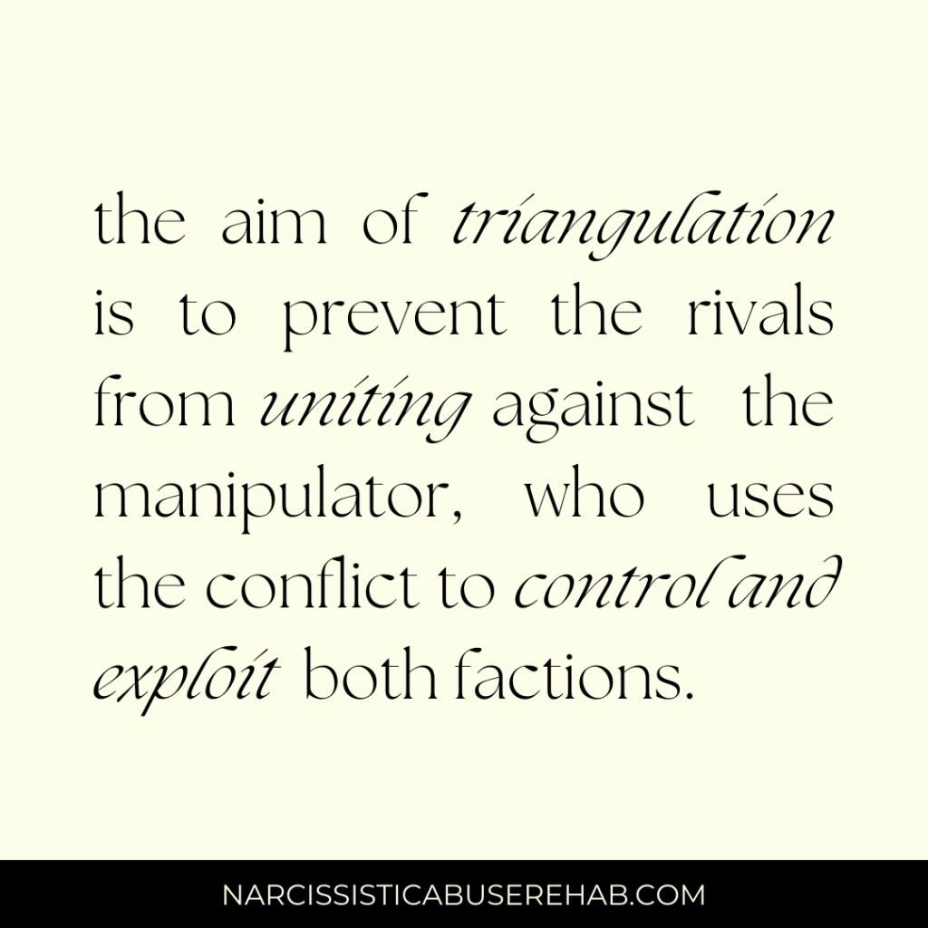 the aim of triangulation is to prevent the rivals from uniting against the manipulator, who uses the conflict to control and exploit both factions